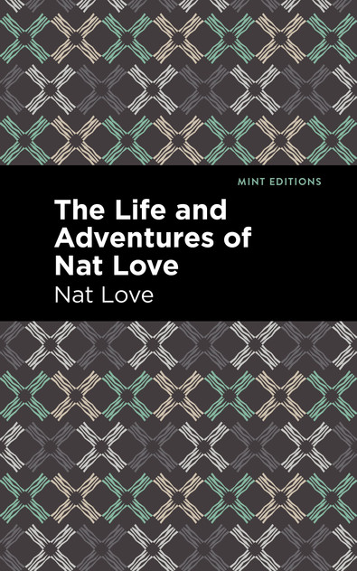The Life and Adventures of Nat Love The Life and Adventures of Nat Love