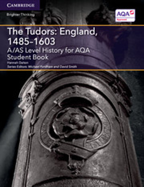 A/AS Level History for AQA The Tudors: England, 1485-1603 Student Book A/AS Level History for AQA The Tudors: England, 1485-1603 Student Book