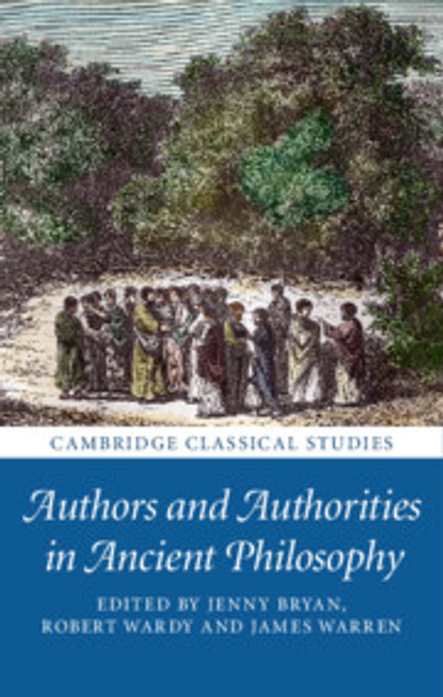 Authors and Authorities in Ancient Philosophy Authors and Authorities in Ancient Philosophy