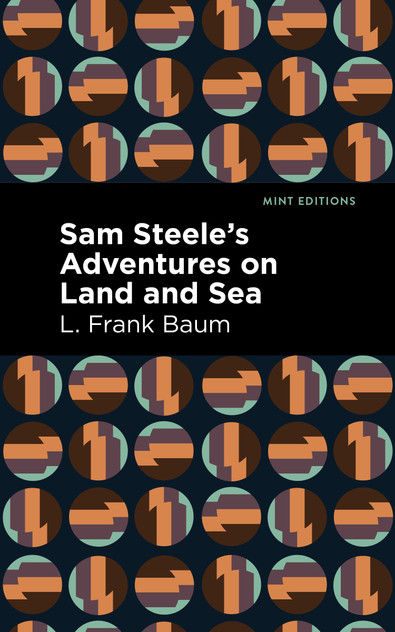 Sam Steele's Adventures on Land and Sea Sam Steele's Adventures on Land and Sea