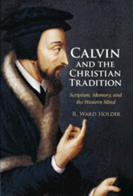 Calvin and the Christian Tradition Calvin and the Christian Tradition
