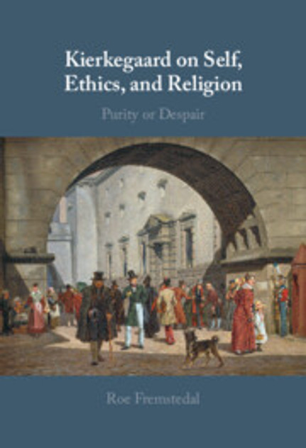 Kierkegaard on Self, Ethics, and Religion Kierkegaard on Self, Ethics, and Religion