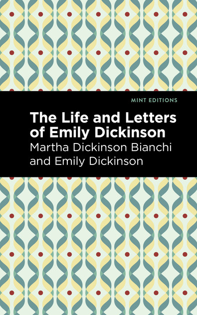 Life and Letters of Emily Dickinson Life and Letters of Emily Dickinson