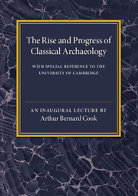 The Rise and Progress of Classical Archaeology