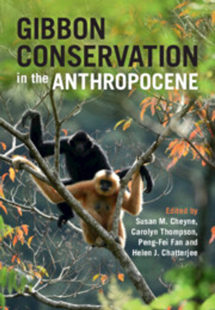 Gibbon Conservation in the Anthropocene Gibbon Conservation in the Anthropocene