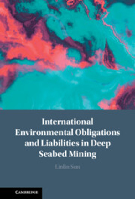 International Environmental Obligations and Liabilities in Deep Seabed Mining International Environmental Obligations and Liabilities in Deep Seabed Mining