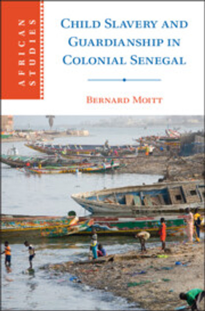 Child Slavery and Guardianship in Colonial Senegal Child Slavery and Guardianship in Colonial Senegal