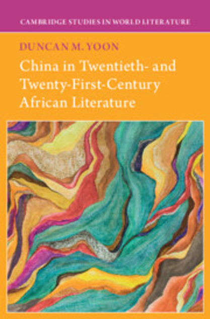 China in Twentieth- and Twenty-First-Century African Literature China in Twentieth- and Twenty-First-Century African Literature