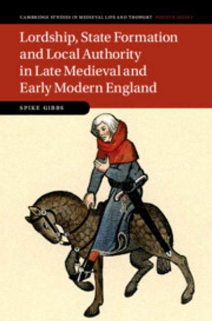 Lordship, State Formation and Local Authority in Late Medieval and Early Modern England Lordship, State Formation and Local Authority in Late Medieval and Early Modern England