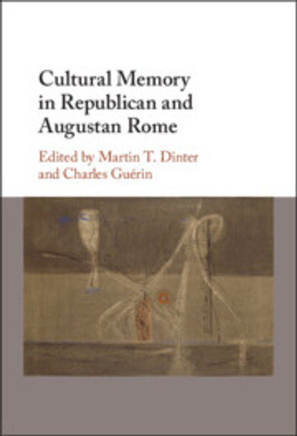 Cultural Memory in Republican and Augustan Rome Cultural Memory in Republican and Augustan Rome