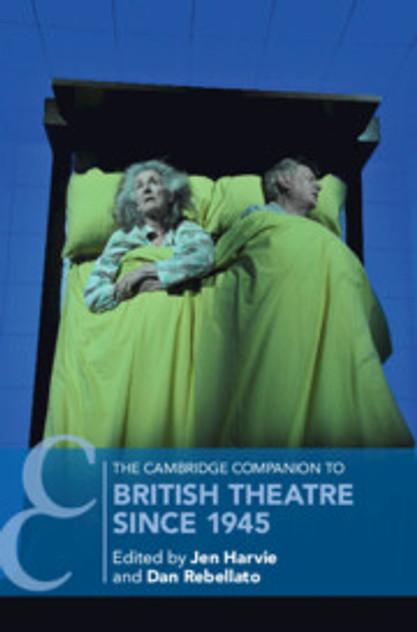 The Cambridge Companion to British Theatre since 1945 The Cambridge Companion to British Theatre since 1945