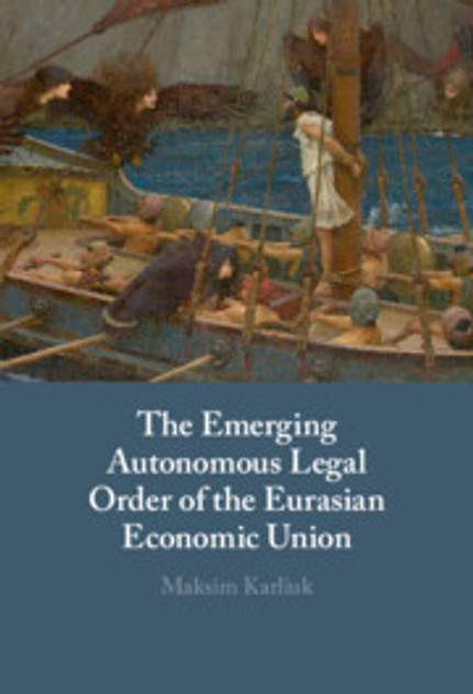 The Emerging Autonomous Legal Order of the Eurasian Economic Union The Emerging Autonomous Legal Order of the Eurasian Economic Union