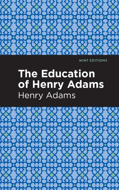 The Education of Henry Adams The Education of Henry Adams