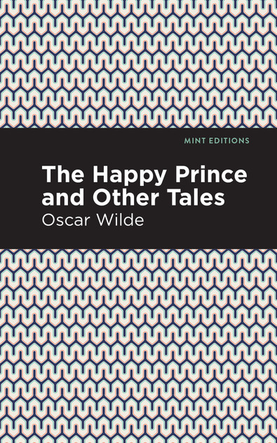 The Happy Prince, and other Tales The Happy Prince, and other Tales