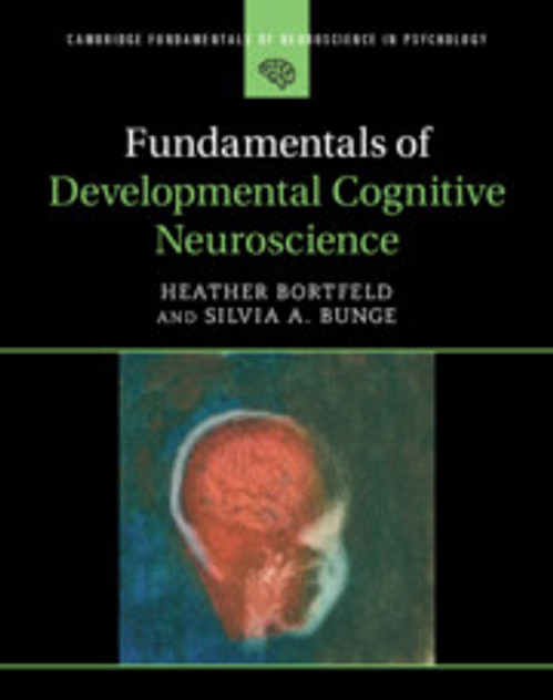 Fundamentals of Developmental Cognitive Neuroscience Fundamentals of Developmental Cognitive Neuroscience