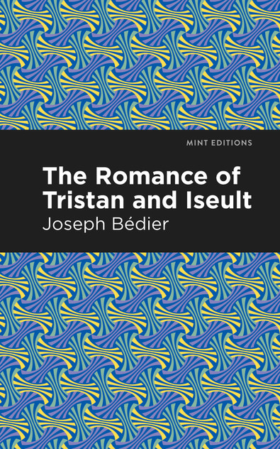 The Romance of Tristan and Iseult The Romance of Tristan and Iseult