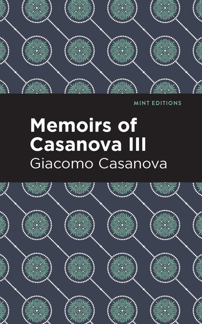Memoirs of Casanova Volume III Memoirs of Casanova Volume III
