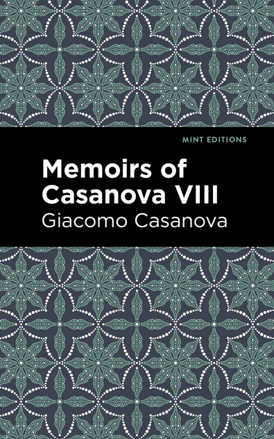 Memoirs of Casanova Volume VIII Memoirs of Casanova Volume VIII