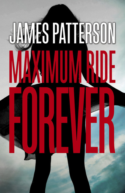 Forever: A Maximum Ride Novel Forever: A Maximum Ride Novel