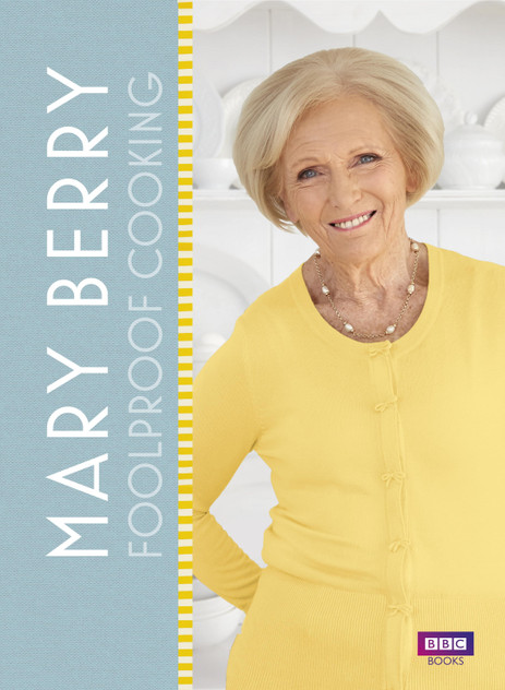 Mary Berry: Foolproof Cooking Mary Berry: Foolproof Cooking
