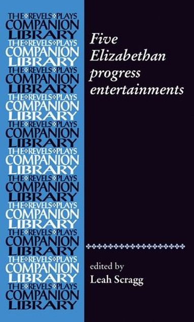 Five Elizabethan progress entertainments Five Elizabethan progress entertainments
