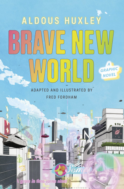 Brave New World: A Graphic Novel Brave New World: A Graphic Novel