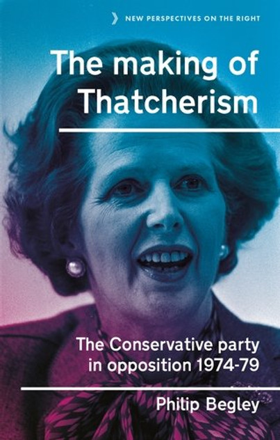 The making of Thatcherism The making of Thatcherism