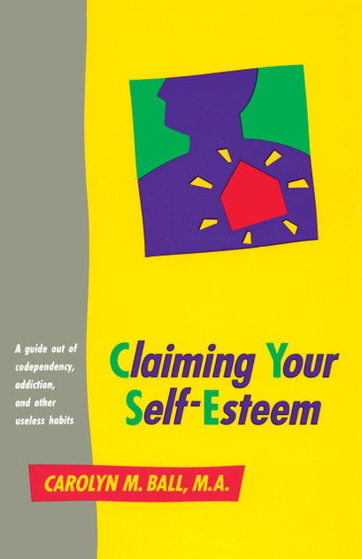 Claiming Your Self-Esteem Claiming Your Self-Esteem