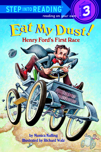 Eat My Dust! Henry Ford's First Race Eat My Dust! Henry Ford's First Race