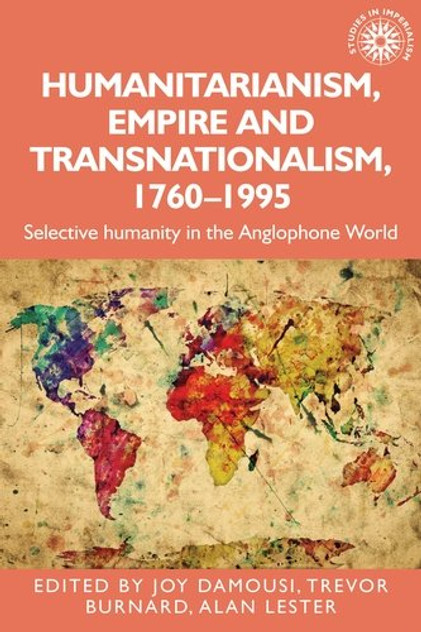 Humanitarianism, empire and transnationalism, 1760-1995 Humanitarianism, empire and transnationalism, 1760-1995