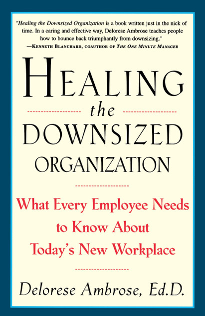 Healing the Downsized Organization Healing the Downsized Organization