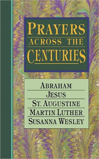 Prayers Across the Centuries Prayers Across the Centuries