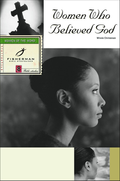 Women Who Believed God Women Who Believed God