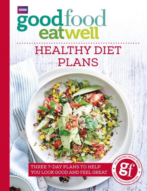 Good Food Eat Well: Healthy Diet Plans Good Food Eat Well: Healthy Diet Plans