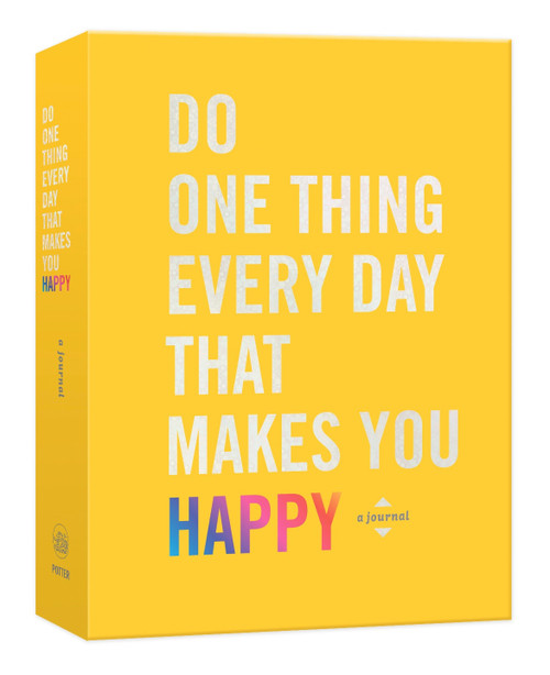 Do One Thing Every Day That Makes You Happy Do One Thing Every Day That Makes You Happy