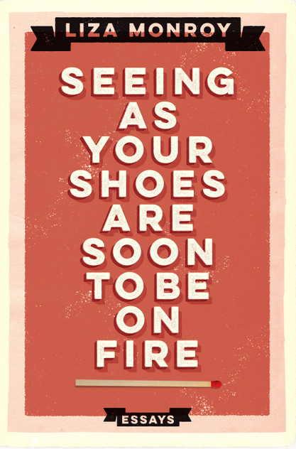 Seeing As Your Shoes Are Soon to be on Fire Seeing As Your Shoes Are Soon to be on Fire
