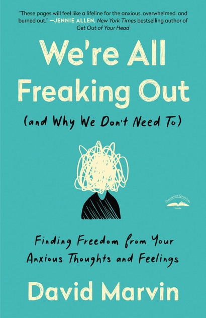 We're All Freaking Out (and Why We Don't Need To) We're All Freaking Out (and Why We Don't Need To)