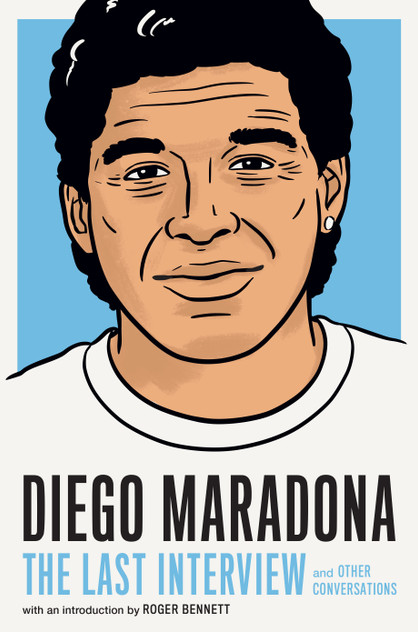 Diego Maradona: The Last Interview Diego Maradona: The Last Interview