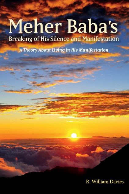 Meher Baba's Breaking of His Silence and Manifestation Meher Baba's Breaking of His Silence and Manifestation