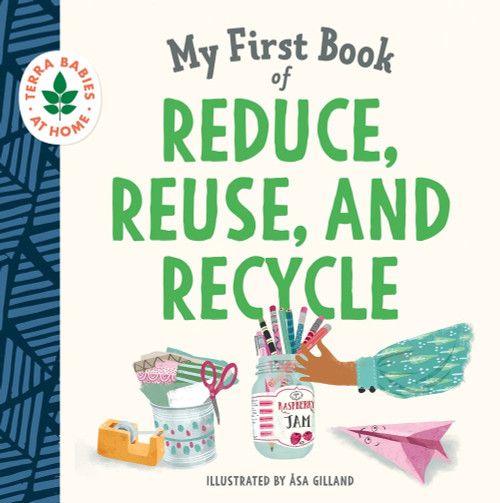 My First Book of Reduce, Reuse, and Recycle My First Book of Reduce, Reuse, and Recycle