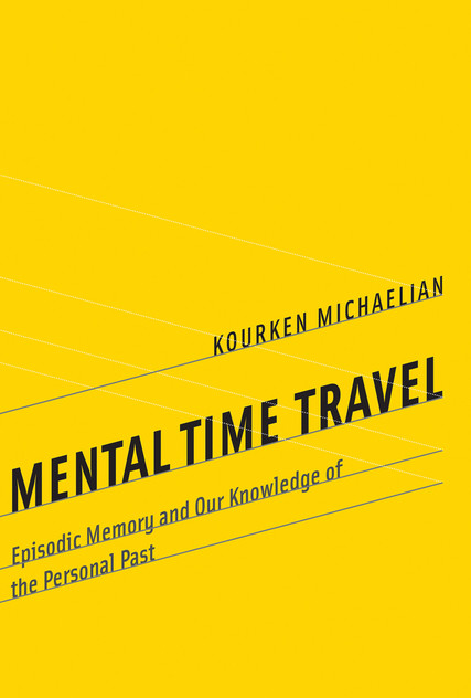 Mental Time Travel Mental Time Travel
