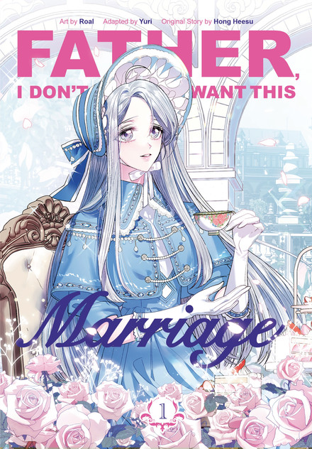 Father, I Don't Want This Marriage, Vol. 1 Father, I Don't Want This Marriage, Vol. 1