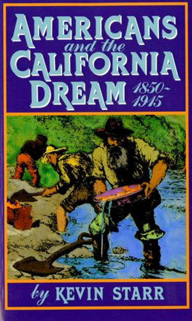 Americans and the California Dream, 1850-1915 Americans and the California Dream, 1850-1915