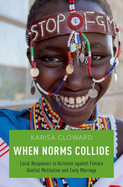 When Norms Collide: Local Responses to Activism against Female Genital When Norms Collide: Local Responses to Activism against Female Genital