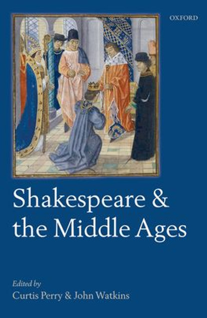 Shakespeare and the Middle Ages Shakespeare and the Middle Ages