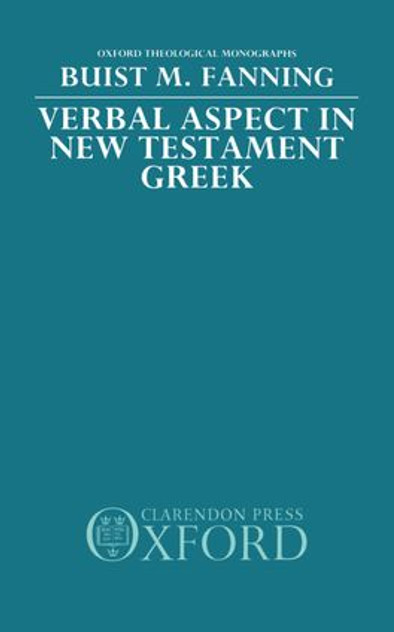 Verbal Aspect in New Testament Greek Verbal Aspect in New Testament Greek