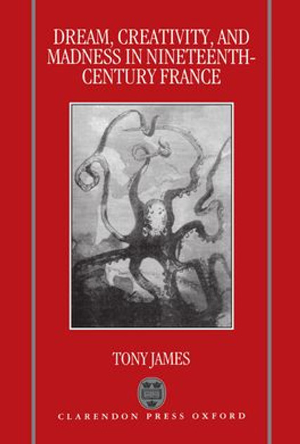Dream, Creativity, and Madness in Nineteenth-Century France Dream, Creativity, and Madness in Nineteenth-Century France
