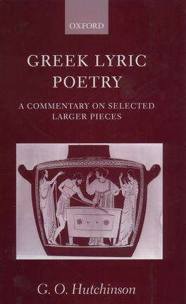 Greek Lyric Poetry: A Commentary on Selected Larger Pieces