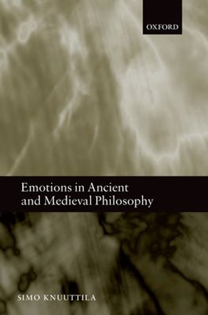 Emotions in Ancient and Medieval Philosophy Emotions in Ancient and Medieval Philosophy