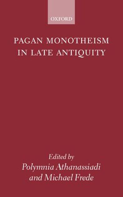 Pagan Monotheism in Late Antiquity Pagan Monotheism in Late Antiquity